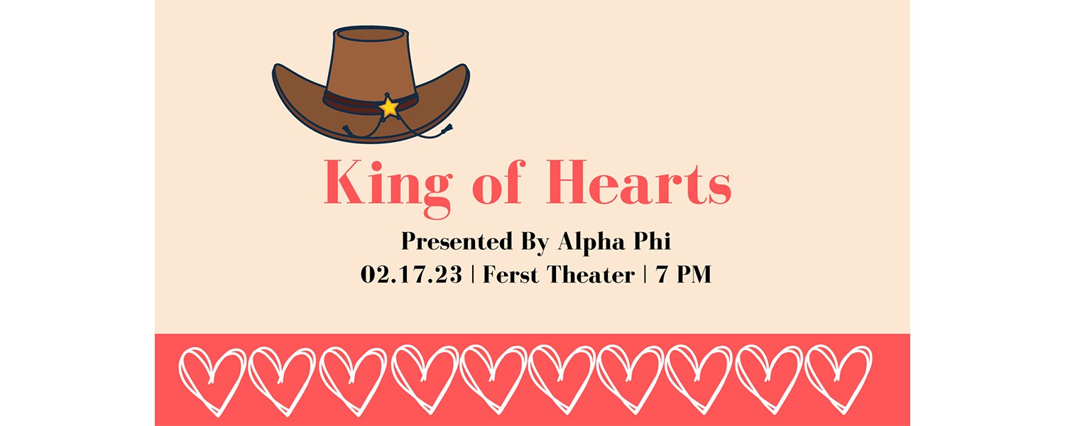 A cowboy hat floats above the words King of Hearts Presented by Alphi Phi 2 17 23 Ferst Theater 7 pm, below which is a series of white hearts hand-drawn on a red background