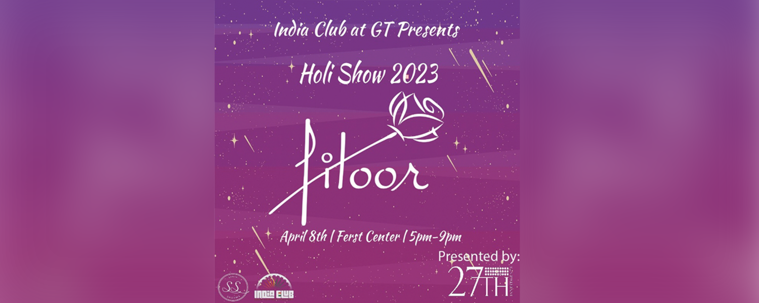 on a  bright purple background are the words ICGT PRESENTS Fitoor HOLI SHOW 2023 April 8 Ferst Center for the Arts 5-9 p.m.