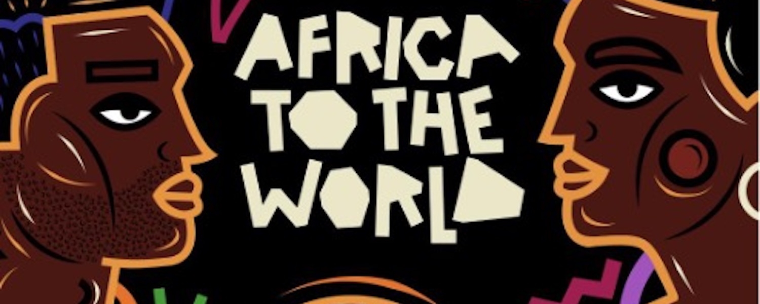 Graphic that reads africa to the world 