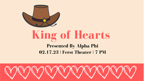 A cowboy hat floats above the words King of Hearts Presented by Alphi Phi 2 17 23 Ferst Theater 7 pm, below which is a series of white hearts hand-drawn on a red background