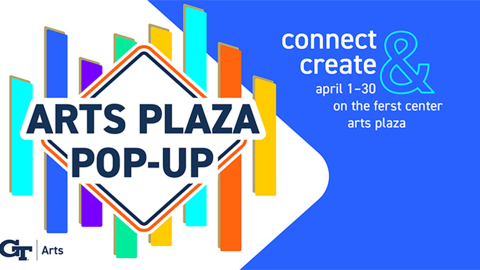 the words Arts Plaza Pop-Up connect and create april 1-30 on the ferst center arts plaza, with bold primary colored shapes in the background